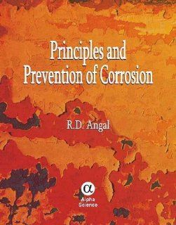Principles and Prevention of Corrosion R.D. Angal 9781842655290 Books