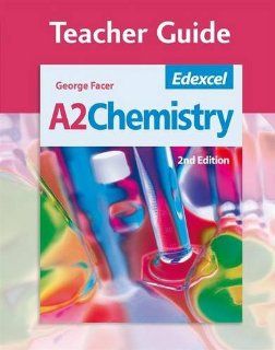 Chemistry Teacher Guide: Edexcel A2 (Gcse Photocopiable Teacher Resource Packs) (9780340957639): Georege Facer: Books