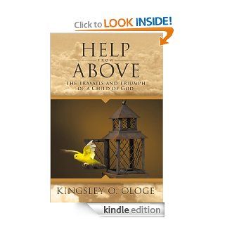 Help From Above: The Travails and Triumph of a Child of God eBook: Kingsley O. Ologe: Kindle Store