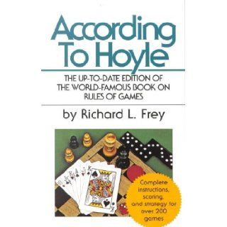 According to Hoyle: Official Rules of More Than 200 Popular Games of Skill and C: Richard L. Frey: 9780449211120: Books