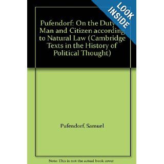 Pufendorf: On the Duty of Man and Citizen according to Natural Law (Cambridge Texts in the History of Political Thought): Samuel Pufendorf, James Tully, Michael Silverthorne: 9780521351959: Books
