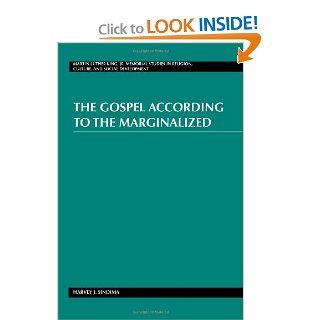 The Gospel According to the Marginalized (Martin Luther King, Jr. Memorial Studies in Religion, Culture, and Social Development ; Vol. 6) (9780820426853): Harvey J. Sindima: Books