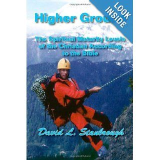 Higher Ground  the Spiritual Maturity Levels of the Christian According to the Bible: David L. Stanbrough: 9781553955993: Books