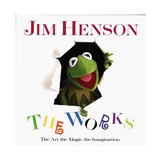 Jim Henson: The Works   The Art, the Magic, the Imagination: Christopher Finch: 9780679412038: Books