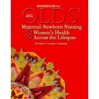 Workbook for Olds' Maternal Newborn Nursing & Women's Health Across the Lifespan [Paperback]: Marcia L. London: Books