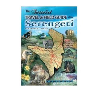 The Tourist Travel & Field Guide of the Serengeti: National Park: Veronica Roodt: 9780620341905: Books