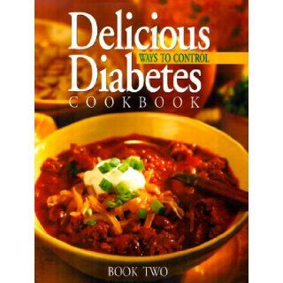 Delicious Ways to Control Diabetes Cookbook Book Two Anne Chappell Cain 0749075091369 Books