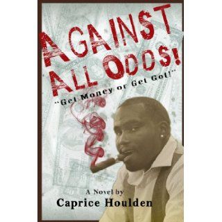 Against All Odds: Caprice Houlden, VIP Editing, Nuance Art: 9780975964651: Books