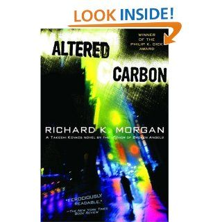Altered Carbon (Takeshi Kovacs Novels)   Kindle edition by Richard K. Morgan. Science Fiction & Fantasy Kindle eBooks @ .