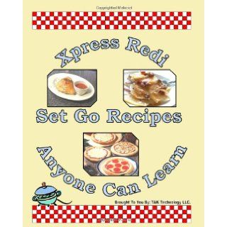 Xpress Redi Set Go Recipes Anyone Can Learn Cookbook: TAK Publishing: 9780982694732: Books