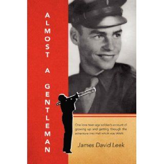 Almost a Gentleman: James David Leek: 9781436323994: Books