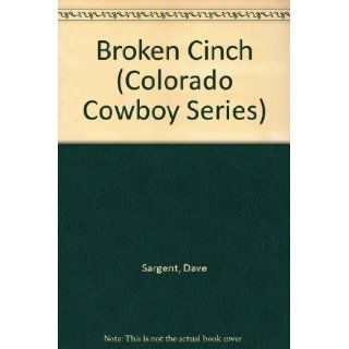 Broken Cinch (Colorado Cowboy Series) (9781593810948): Dave Sargent, Pat Sargen, Jane Lenoir: Books