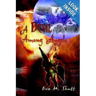A Devil Among Angels: Eva Shutt: 9781403361073: Books