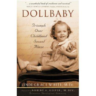 Dollbaby: Triumph Over Childhood Sexual Abuse: Linde Grace White: 9780967628950: Books