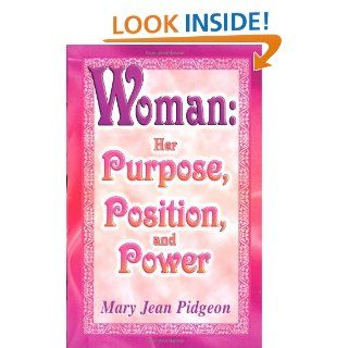 Woman : Her Purpose, Position and Power eBook: Mary Pidgeon: Kindle Store