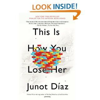 This Is How You Lose Her   Kindle edition by Junot Diaz. Literature & Fiction Kindle eBooks @ .