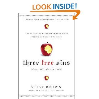 Three Free Sins: God's Not Mad at You eBook: Steve Brown: Kindle Store