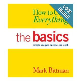 How to Cook Everything The Basics Simple Recipes Anyone Can Cook [HT COOK EVERYTHING THE BASICS] Books