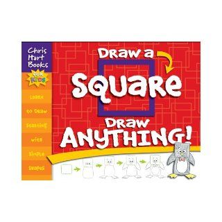 Draw a Square, Draw Anything!: Christopher Hart: 9781933027708: Books