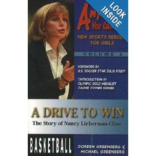 A Drive to Win: The Story of Nancy Lieberman Cline (Anything You Can DoNew Sports Heroes for Girls): Doreen Greenberg, Michael Greenberg, Phil Velikan, Jackie Joyer Kersee: 9781930546400: Books