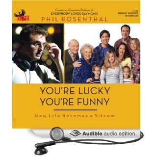 You're Lucky You're Funny How Life Becomes a Sitcom (Audible Audio Edition) Phil Rosenthal Books