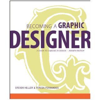 By Steven Heller, Teresa Fernandes: Becoming a Graphic Designer: A Guide to Careers in Design Fourth (4th) Edition:  Author : Books