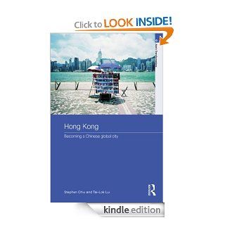 Hong Kong: Becoming a Chinese Global City (Asia's Transformations/Asia's Great Cities) eBook: Stephen Chiu, Tai Lok Lui: Kindle Store