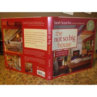 Not So Big House, The: A Blueprint for the Way We Really Live (Susanka): Sarah Susanka, Kira Obolensky, Susanka Studios: 9781600850479: Books