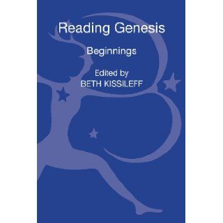 Reading Genesis: Beginnings: Beth Kissileff: 9780567381521: Books
