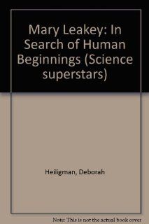 Mary Leakey In Search of Human Beginnings (Science Superstars) Deborah Heiligman, Janet Hamlin 9780716766124 Books