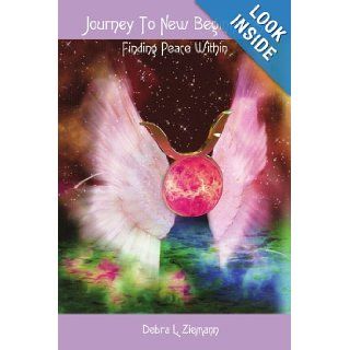 Journey To New Beginnings Finding Peace Within Debra Ziemann 9781425977696 Books