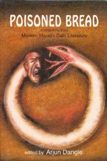 Poisoned Bread: Translations from Modern Marathi Dalit Literature: 9780863112546: Literature Books @