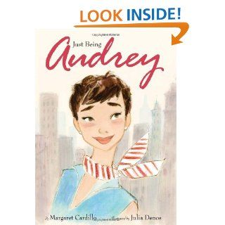 Just Being Audrey: Margaret Cardillo, Julia Denos: 9780061852831: Books