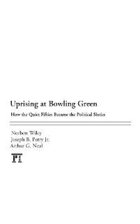 Uprising at Bowling Green How the Quiet Fifties became the Political Sixties (9781594519345) Norbert Wiley, Joseph B. Perry  Jr., Arthur G. Neal Books