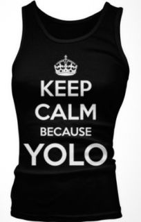 Keep Calm Because YOLO Junior's Tank Top, Funny Keep Calm Because You Only Live: Clothing