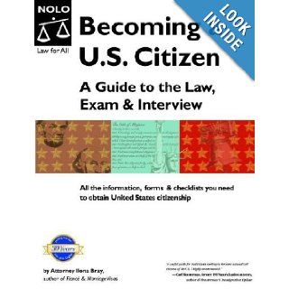 Becoming A U.S. Citizen: A Guide to the Law, Exam and Interview (Becoming A U.S. Citizen: A Guide to the Law, Exam & Interview): Ilona M. Bray: 0093371370933: Books