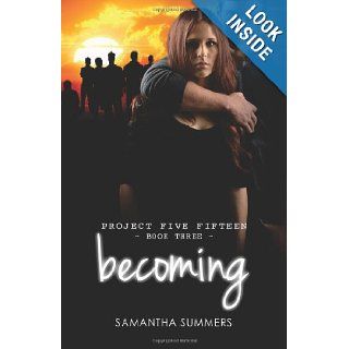 Becoming (Project Five Fifteen) (Volume 3): Samantha Summers: 9780987328854: Books