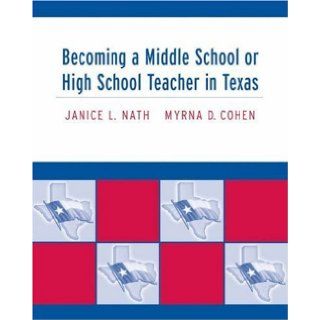 By Janice L. Nath   Becoming a Middle School or High School Teacher in Texas: 1st (first) Edition: Books