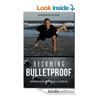 Becoming Bulletproof: An Uncommon Approach to Building a Resilient Body eBook: Mike McNiff, Tim Anderson, Rebecca Kohler Dillon: Kindle Store