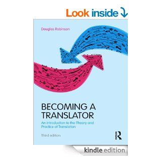 Becoming a Translator An Introduction to the Theory and Practice of Translation eBook Douglas Robinson Kindle Store