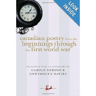 Canadian Poetry from the Beginnings Through the First World War (New Canadian Library): Carole Gerson, Gwendolyn Davies: 9780771093647: Books
