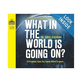 What in the World Is Going On? 10 Prophetic Clues You Cannot Afford to Ignore Dr. David Jeremiah, Wayne Shepherd 9781598595666 Books