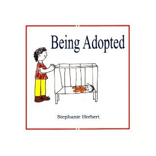 Being Adopted: Stephanie Herbert: 9780878684786: Books