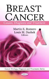 Breast Cancer Causes, Diagnosis and Treatment (Cancer Etiology, Diagnosis and Treatments) 9781608764631 Medicine & Health Science Books @