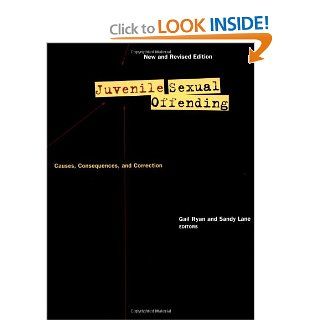 Juvenile Sexual Offending Causes, Consequences, and Correction (9780787908430) Gail Ryan, Sandy Lane Books