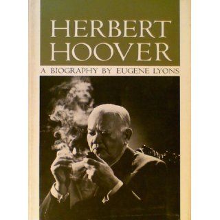 Herbert Hoover A Biography: Eugene Lyons: Books