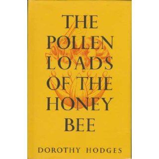The Pollen Loads Of The Honeybee. A Guide To Their Identification By Colour And Form. Containing A Chart Of Pollen Load Colours Recorded In The South Of England. Thirty Plates Of Pollen Grain Drawings. Four Colour Plates And Other Illustrations By The Auth