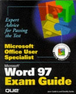 Microsoft Word Exam Guide [With CDROM Containing Study Examples & Slide] (Microsoft Office User Specialist): Jane Calabria, Que Corporation, Dorothy Burke: 9780789712905: Books
