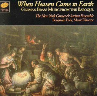 When Heaven Came to Earth: German Brass Music from the Baroque: Music
