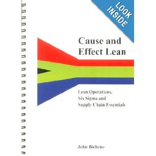 Cause and Effect Lean Lean Operations, Six Sigma and Supply Chain Essentials John Bicheno 9780951383018 Books